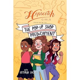 Hopscotch Girls Presents: The Pop-Up Shop Predicament (Volume 2)