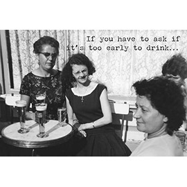 Primitives by Kathy If you have to ask its too early to drink Greeting Card