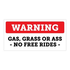 Funny Warning Gas, Grass Or Ass Bumper Sticker Vinyl Decal 3"x 6"