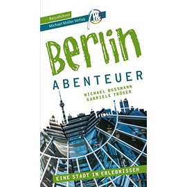 Berlin - Abenteuer Reiseführer Michael Müller Verlag: 33 Abenteuer zum Selbsterleben (MM-Abenteuer)