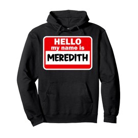 Meredith Hello Hi My Name Is Tshirt Name On Custom Pullover Hoodie