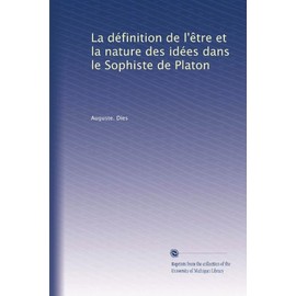 La définition de l'être et la nature des idées dans le Sophiste de Platon (French Edition)