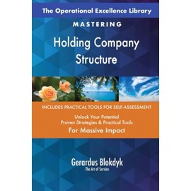 The Operational Excellence Library; Mastering Holding Company Structure