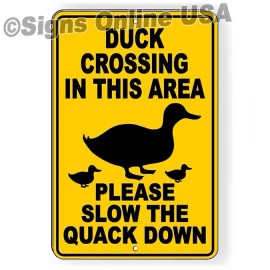 Custom Signs  Duck Crossing In This Area Please Slow The Quack Down Sign Or Decal 6 SIZES - 8" x 12" .032 W/ Holes