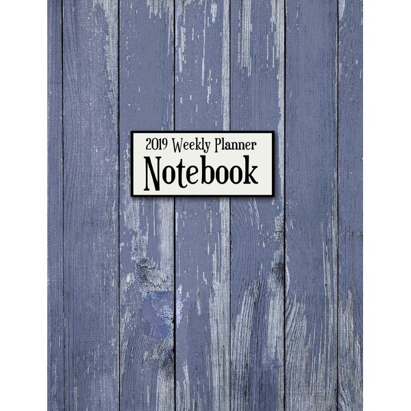 2019 Weekly Planner Notebook: Blue Rustic Wood Weekly Planner To