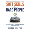 Soft Skills for Hard People: A Practical Guide to Emotional
