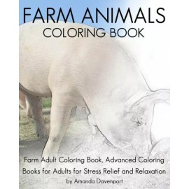 Farm Animals Coloring Book: Farm Adult Coloring Book, Advanced Coloring Boo...