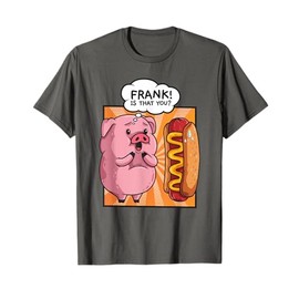 Frank is the du Pig Hotdog Funny Foodie Gift T-Shirt