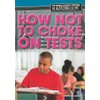 How Not to Choke on Tests: Achieving Academic and Testing