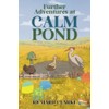Further Adventures at Calm Pond