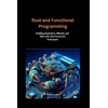 Rust and Functional Programming: Building Expressive, Efficient, and Safe Code