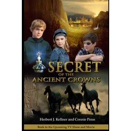 Secret of the Ancient Crowns: A Journey of Faith, Friendship, and Forgotten Power
