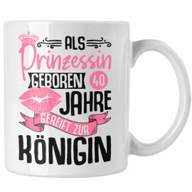 Trendation - 40. Geburtstag Tasse Geschenk Frauen Lustiger Spruch Als Prinzessin Geboren Gereift zur Königin Mutter (Weiß)