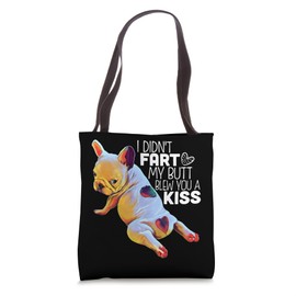 I Didn't Fart My Butt Blew You A Kiss, Funny French Bulldog Tote Bag