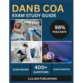 DANB COA Exam Study Guide 2025: Comprehensive Test Prep with Practice Questions, Clinical Procedures, and Patient Management for Dental Assisting National Board Success