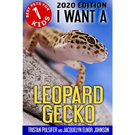 I Want A Leopard Gecko: Best Pets For Kids Book 1 (Volume 1)