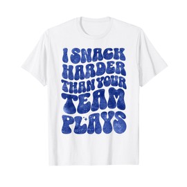 I Snack Harder Than Your Team Plays Softball Baseball Saying T-Shirt