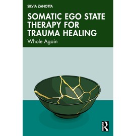 Somatic Ego State Therapy for Trauma Healing: Whole Again