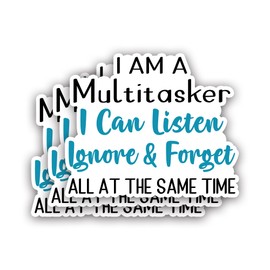 (3pcs) I Am A Multitasker I Can Listen Ignore and Forget All at The Same Time Sticker Funny Sayings Motivational Quotes Vinyl Decal for Tumbler Laptop Kindle Water Bottles Books Phone- Size 3x2.5
