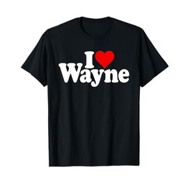 I LOVE HEART WAYNE NAME ON A TEE T-Shirt