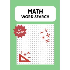 Math Word Search: 50+ Puzzles about Algebra, Geometry and More |5.8 x 8.3 Inches (A5 size), 110+ pages| Gift for Math Lovers, Vacation, Holidays and Learning Time