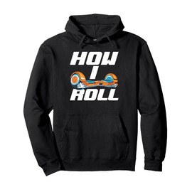 One Wheel Hoverboard Kart Scooter How I Roll Hoverboard Pullover Hoodie