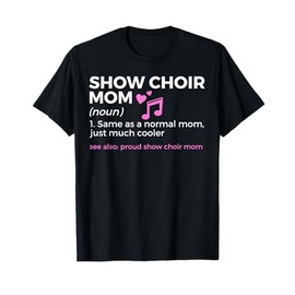 Show Choir Mom Definition Singing T-Shirt