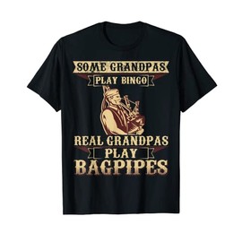 Some Play Bingo Real Grandpas Play Bagpipes T-Shirt