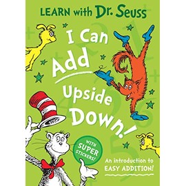I Can Add Upside Down [Learn with Dr. Seuss Edition]: Enjoy learning to read with Dr. Seuss in this colourful illustrated sticker activity book – perfect for young children and parents alike