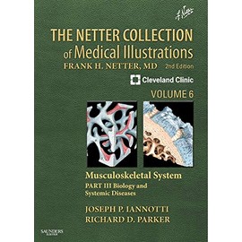 The Netter Collection of Medical Illustrations: Musculoskeletal System, Volume 6, Part III - Biology and Systemic Diseases2