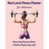 Next Level Fitness Planner for Women: Your Complete Wellness &