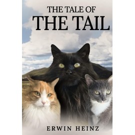  The Tale Of The Tail: A Story for the Enjoyment of Cat Lovers Young and Old