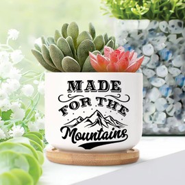 DecStic Made for The Mountains Planter Ceramic Saying Quote Round Plant Pot with Drainage Holes and Bamboo Tray Pot for Indoor Outdoor Garden