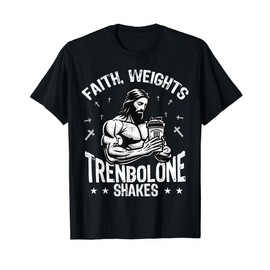 Faith Weights Trenbolone Shakes Jesus Gym Workout Design T-Shirt
