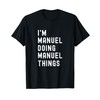 I'm Manuel Doing Manuel Things T-Shirt
