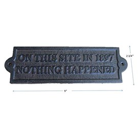 Cast Iron " ON THIS SITE IN 1897 NOTHING HAPPENED " Plaque Garden Sign Man Cave