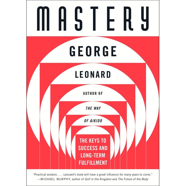Mastery: The Keys to Success and Long-Term Fulfillment