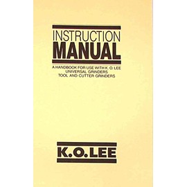 K.O.LEE Universal, Tool, & Surface Grinders Instructions & Operator Manual