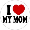 I Love My Mom - 3 Inch Circle Sticker 3"