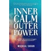 Inner Calm Outer Power: A Guide to Overcoming and Persevering