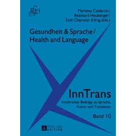 Gesundheit & Sprache / Health & Language (InnTrans. Innsbrucker Beiträge zu Sprache, Kultur und Translation, Band 10)
