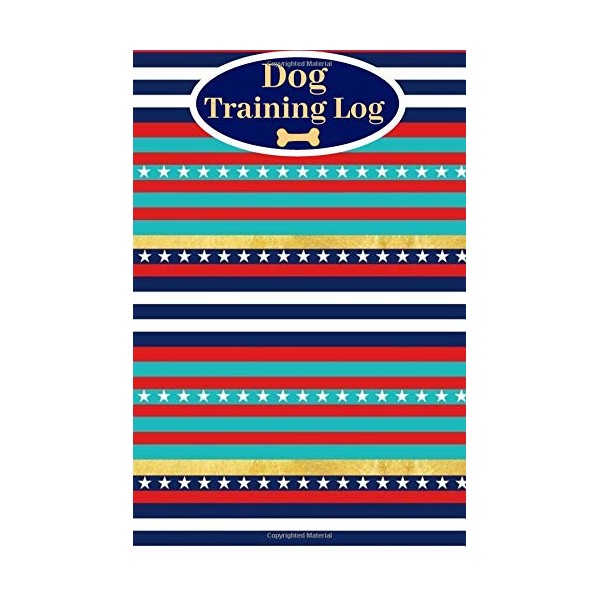 Dog Training Log: Monitoring Book To Help Train Your Pet