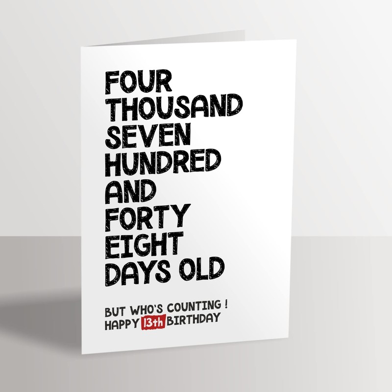 Happy 13th Birthday Card - 4748 Days Old But Who's