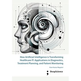 How Artificial Intelligence is Transforming Healthcare IT: Applications in Diagnostics, Treatment Planning, and Patient Monitoring