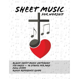 Sheet Music for Worship | Blank Sheet Music Notebook | 150 Pages | 8.5 x 11: Music Journal for Students, Worship Leaders, Composers, and Songwriters