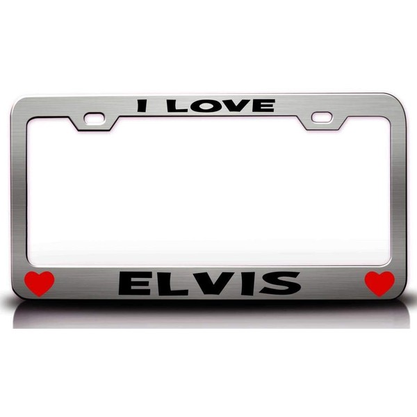 Custom Brother - I Love Elvis Romantic Metal Car SUV Truck License Plate Frame Ch x44