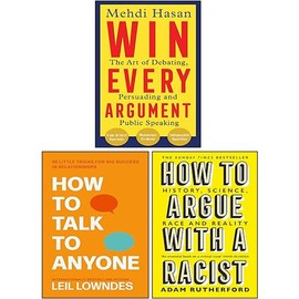Win Every Argument, How to Argue With a Racist, How to Talk to Anyone 3 Books Collection Set