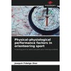Physical-physiological performance factors in orienteering sport: A starting point to