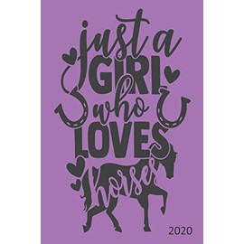 Just A Girl Who Loves Horses - 2020: Horse Diary, Planner, Organiser - Week Per View - Gift for Horse Lover, Equestrian Gift