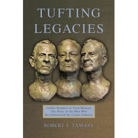 Tufting Legacies: Cobble Brothers to Card-Monroe: The Story of the Men Who Revolutionized the Carpet Industry